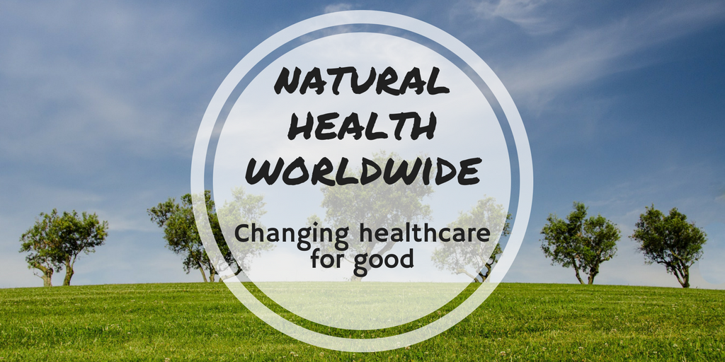 Natural Health Worldwide: Changing healthcare for good