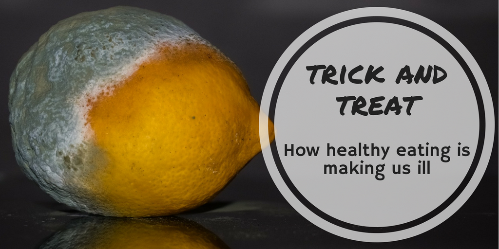 Trick and treat: how healthy eating is making us ill